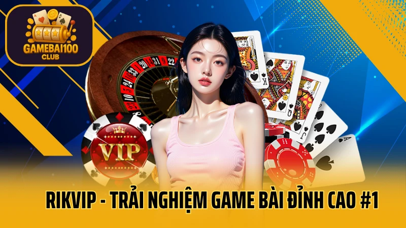 Rikvip - trải nghiệm game bài đỉnh cao #1