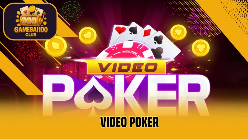Video Poker Là Gì? 2 Biến Thể Và Mẹo Thắng Cực Nhanh