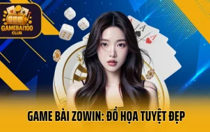 Game Bài Zowin: Đồ Họa Tuyệt Đẹp, Gameplay Mượt Mà