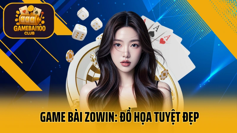 Game Bài Zowin: Đồ Họa 3D Tuyệt Đẹp, Gameplay Mượt Mà