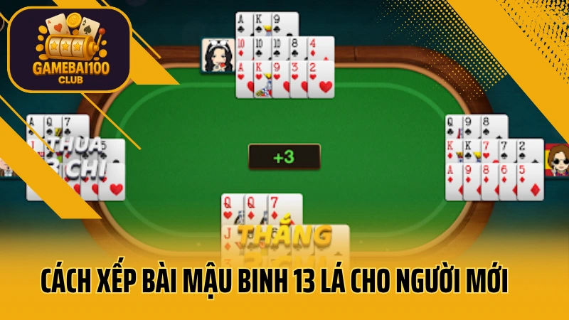 Hướng Dẫn Xếp Bài Mậu Binh 13 Lá Dễ Thắng – Dễ Ăn Tiền Khi Gặp Bài Xấu