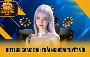 HitClub Game Bài: Trải Nghiệm Tuyệt Vời