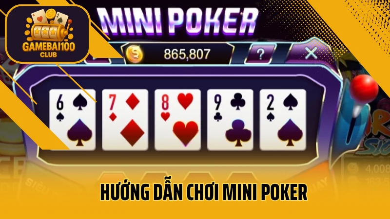 Mini Poker Là Gì? Cách Chơi Mini Poker Đơn Giản Dễ Hiểu Nhất 2025