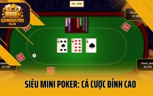 Siêu Mini Poker: Cá Cược Đỉnh Cao