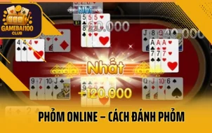 Phỏm Online – Cách Đánh Phỏm Và Ăn Gà Như Cao Thủ
